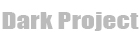 Dark Project