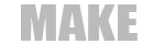 MAKE