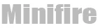 Minifire